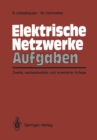 Elektrische Netzwerke Aufgaben : Ausfuhrlich durchgerechnete und illustrierte Aufgaben mit Losungen zu Unbehauen, Elektrische Netzwerke, 3. Auflage - eBook