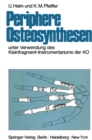 Periphere Osteosynthesen : Unter Verwendung des Kleinfragment-Instrumentariums der AO - eBook