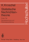 Statistische Nachrichtentheorie : Erster Teil: Signalerkennung und Parameterschatzung - eBook