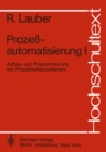 Prozeautomatisierung I : Aufbau und Programmierung von Prozerechensystemen - eBook