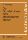 Die Grundstrukturen einer physikalischen Theorie - eBook