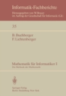 Mathematik fur Informatiker I : Die Methode der Mathematik - eBook
