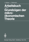 Arbeitsbuch zu den Grundzugen der mikrookonomischen Theorie - eBook