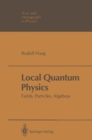 Local Quantum Physics : Fields, Particles, Algebras - eBook