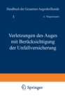 Verletzungen des Auges mit Berucksichtigung der Unfallversicherung - eBook