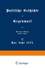 Politische Geschichte der Gegenwart : V Das Jahr 1871 - eBook