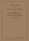 Praxis und Theorie der Individual-Psychologie : Vortrage zur Einfuhrung in die Psychotherapie fur Arzte, Psychologen und Lehrer - eBook