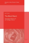 The Blind Watch : Technological Atheism and the Theology of Nature - Book
