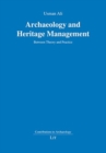 Archaeology and Heritage Management : Between Theory and Practice - Book