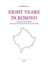 Eight Years in Kosovo : A Personal Account of the European Union Rule of Law Mission (Eulex) - Book