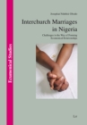Interchurch Marriages in Nigeria : Challenges in the Way of Forming Ecumenical Relationships - eBook