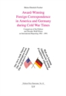 Award-Winning Foreign Correspondence in America and Germany during Cold War Times : Comparison of the Pulitzer and Theodor Wolff Prizes on International Reporting 1961-1991 - eBook
