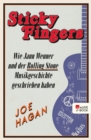 Sticky Fingers : Wie Jann Wenner und der Rolling Stone Musikgeschichte geschrieben haben - eBook