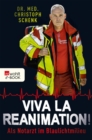 Viva La Reanimation! : Als Notarzt im Blaulichtmilieu - eBook