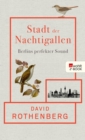 Stadt der Nachtigallen : Berlins perfekter Sound - eBook