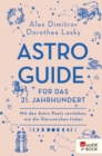 Astro-Guide fur das 21. Jahrhundert : Mit den Astro Poets verstehen, wie die Sternzeichen ticken - eBook