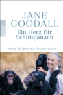 Ein Herz fur Schimpansen : Meine 30 Jahre am Gombe-Strom - eBook