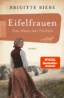 Eifelfrauen: Das Haus der Fuchsin : historischer Roman | Von der Bestseller-Autorin von "Die Schwestern vom Ku'damm" - eBook