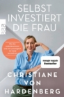 Selbst investiert die Frau : Wie Sie selbstbestimmt und mit Leichtigkeit Ihr Geld vermehren - eBook