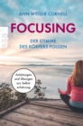 Focusing - Der Stimme des Korpers folgen : Anleitungen und Ubungen zur Selbsterfahrung - eBook