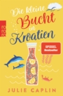 Die kleine Bucht in Kroatien : Mit der SPIEGEL-Bestsellerautorin an die romantische Adria-Kuste - eBook