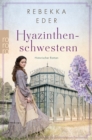 Hyazinthenschwestern : Historischer Roman - eBook