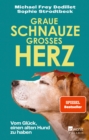 Graue Schnauze, groes Herz : Vom Gluck, einen alten Hund zu haben - eBook