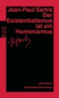 Der Existentialismus ist ein Humanismus : Und andere philosophische Essays 1943 - 1948 - eBook