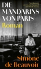 Die Mandarins von Paris : «Das mitreiende Werk einer groen Erzahlerin.» Nicole Seifert. In neuer Ubersetzung! - eBook