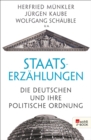 Staatserzahlungen : Die Deutschen und ihre politische Ordnung - eBook
