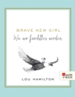 Brave New Girl : Wie wir furchtlos werden - eBook