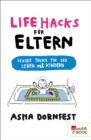 Life Hacks fur Eltern : Geniale Tricks fur das Leben mit Kindern - eBook