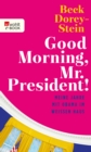 Good Morning, Mr. President! : Meine Jahre mit Obama im Weien Haus - eBook