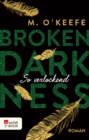 Broken Darkness: So verlockend - eBook