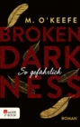 Broken Darkness: So gefahrlich - eBook