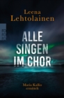 Alle singen im Chor : Maria Kallios erster Fall | Ein Finnland-Krimi - eBook