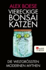 Viereckige Bonsai-Katzen : Die weltgroten modernen Mythen - eBook