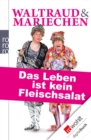 Waltraud & Mariechen: Das Leben ist kein Fleischsalat - eBook