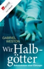 Wir Halbgotter : Bekenntnisse einer Chirurgin - eBook