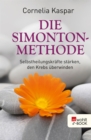 Die Simonton-Methode : Selbstheilungskrafte starken, den Krebs uberwinden - eBook