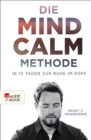 Die Mind-Calm-Methode : In 10 Tagen zur Ruhe im Kopf - eBook