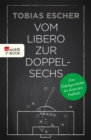 Vom Libero zur Doppelsechs : Eine Taktikgeschichte des deutschen Fuballs - eBook