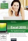 Excel 2010 fur Spateinsteiger : Ideal fur Ein- und Umsteiger: Excel 2010 einfach erklart - eBook