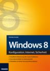 Windows 8 : Konfiguration, Internet, Sicherheit - eBook