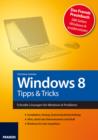 Windows 8 - Tipps & Tricks : Schnelle Losungen fur Windows-8-Probleme - eBook