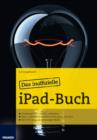 Das inoffizielle iPad-Buch : Jailbreak mit wenigen Klicks und Grundstucksuberwachung mit dem iPad - eBook