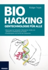 Biohacking : Gentechnologie fur alle: Biomaterial, Gerate und Software zur Bearbeitung von Genen - eBook