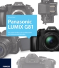 Kamerabuch Panasonic Lumix G81 : Das groe Handbuch fur perfekte Bilder und professionelle 4K-Videos - eBook