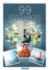 99 Foto-Hacks : Der kleine Booster fur mehr Kreativitat - eBook