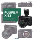 Kamerabuch Fujifilm X-E3 : Optimiert bis an die Grenzen - fur Fotos, die begeistern - eBook